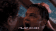 I Will Not Die Sober GIF