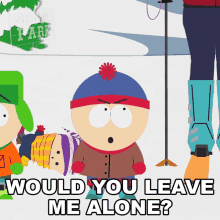 Would You Leave Me Alone Stan Marsh GIF - Would You Leave Me Alone Stan Marsh Ike Broflovski GIFs