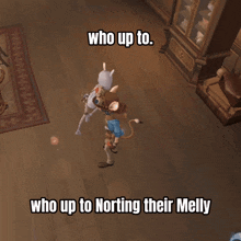 a video game character says who up to who up to norting their molly