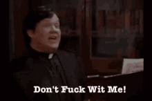 Don'T Fuck Wit Me! GIF - Dont Fuck Wit Me Priest Pastor GIFs