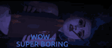 boring boring