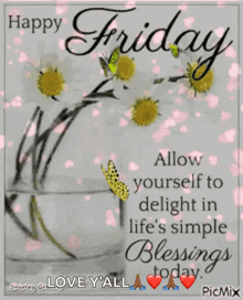 happy friday allow yourself to delight in life 's simple blessings today love y 'all