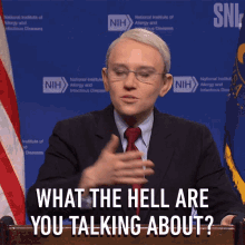 What The Hell Are You Talking About Anthony Fauci GIF - What The Hell Are You Talking About Anthony Fauci Saturday Night Live GIFs