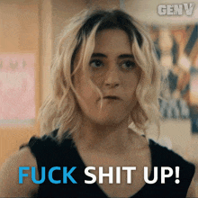 a woman with blonde hair says fuck shit up in blue letters