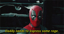 Deadpool Daddy Needs To Expreas Rage GIF - Deadpool Daddy Needs To Expreas Rage Rage GIFs