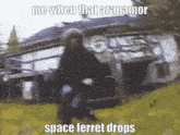 a blurred image of a person walking with the caption " me when that aranamor space ferret drops "