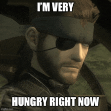 a picture of a man with an eye patch and the words i 'm very hungry right now