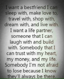 a quote that says " i want a bestfriend i can sleep with make love to travel with shop with dream with "