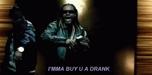 buy-you-a-drank-buy-you-a-drink.gif