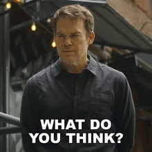 a man in a black shirt is asking what do you think