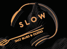 a black background with the words slow jazz blues & oldies