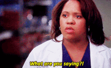 Greys Anatomy Miranda Bailey GIF - Greys Anatomy Miranda Bailey What Are You Saying GIFs