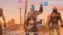 a screenshot of a video game with the words when you ask permission i see this