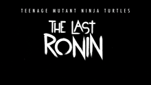Teenage Mutant Ninja Turtles The Last Ronin Tmnt The Last Ronin GIF - Teenage Mutant Ninja Turtles The Last Ronin Tmnt The Last Ronin The Last Ronin GIFs