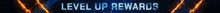 the words level up rewards are displayed on a blue background
