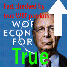 a picture of a man with the words " fact checked by true wef patriots " on the top