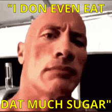 a picture of a man with the words " i don even eat dat much sugar "