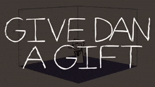 a poster that says give dan a gift