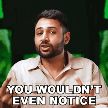 You Wouldnt Even Notice Arun Maini GIF - You Wouldnt Even Notice Arun Maini Mrwhosetheboss GIFs