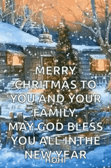 merry christmas to you and your family , may god bless you all in the new year