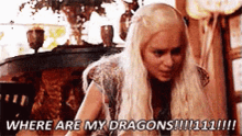 Where Are My Dragons Daenerys Targaryen GIF - Where Are My Dragons Daenerys Targaryen Emilia Clarke GIFs