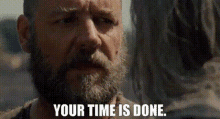 Noah Your Time Is Done GIF - Noah Your Time Is Done Your Time Is Up GIFs
