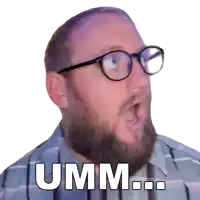 a man with glasses and a beard has the word umm on his face