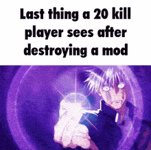 a purple background with the words last thing a 20 kill player sees after destroying a mod written on it