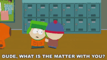 dude what is the matter with you stan marsh kenny mccormick kyle broflovski south park
