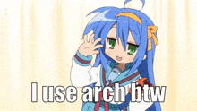 a cartoon girl with blue hair and green eyes says i use archibtw