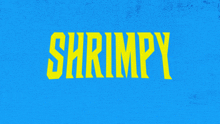 a blue background with yellow letters that say shrimpy