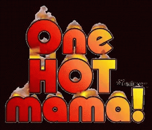 one-hot-mama-hot-momma.gif