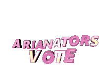 Ariana Ariana Grande Sticker - Ariana Ariana Grande Arianators Vote Stickers