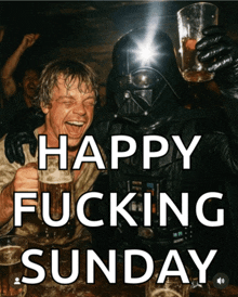 a picture of darth vader and luke skywalker drinking beer with the caption " happy fucking sunday "