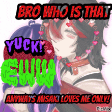 a picture of two girls with the words " bro who is that yuck anyways misaki loves me only " on it