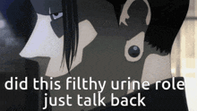 a cartoon of a man with the words did this filthy urine role just talk back