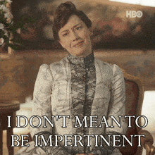 a woman is sitting in a chair with the words i don 't mean to be impertinent