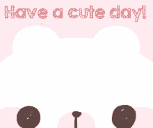 Have A Cute Day Cute GIF - Have A Cute Day Cute Day GIFs