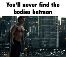 You'Ll Never Find The Bodies Batman Batman Vs Superman GIF - You'Ll Never Find The Bodies Batman Batman Bodies GIFs