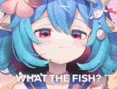 a girl with blue hair and pink eyes is asking what the fish is