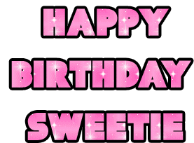 Happy Birthday Sweetie Birthday Greetings Sticker - Happy Birthday Sweetie Birthday Greetings Glitter Stickers