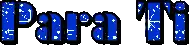 a pixel art of the word para ti