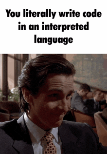 You Literally Write Code In An Interpreted Language GIF - You Literally Write Code In An Interpreted Language You Literally GIFs