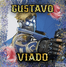 a picture of a man holding a gun with the name gustavo viado on it