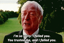 a man in a suit and tie says i 'm so sorry i failed you .