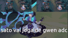 a screenshot of a video game with the words " sato vai joga de gwen adc " at the bottom