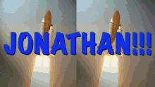 Jonathan Name GIF - Jonathan Name Rocket GIFs