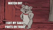 watch out sassy pants on cat aristocats marie