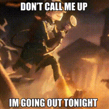 a cartoon character is holding a megaphone and saying " don t call me up im going out tonight "