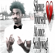 a picture of a man with a mustache and glasses says silence yourself at once sicallywag